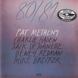 Pat Metheny, Charlie Haden, Jack DeJohnette, Dewey Redman, Mike Brecker* – 80/81