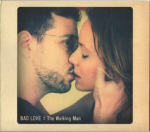 The Walking Man – Bad Love