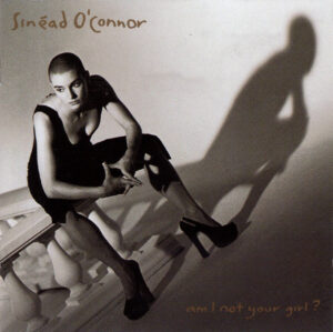 Sinéad O'Connor – Am I Not Your Girl?