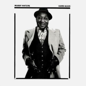 Muddy Waters – Hard Again