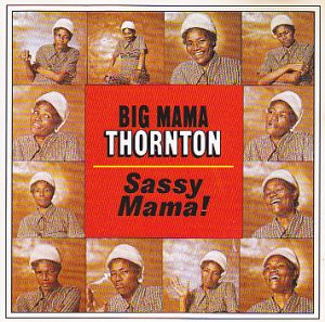 Big Mama Thornton – Sassy Mama!