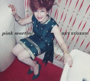Pink Martini – Hey Eugene!
