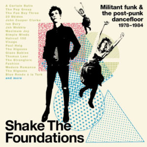 Various - Shake The Foundations (Militant Funk & The Post-Punk Dancefloor 1978-1984) [3CD]