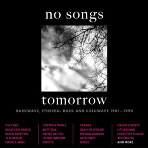 Various - No Songs Tomorrow (Darkwave, Ethereal Rock And Coldwave 1981 - 1990) [4CD]