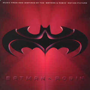 Various - Batman & Robin: Music From And Inspired By The "Batman & Robin" Motion Picture