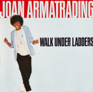 Joan Armatrading - Walk Under Ladders